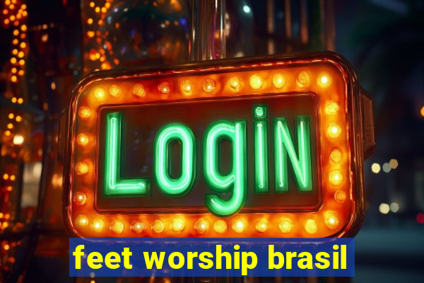 feet worship brasil